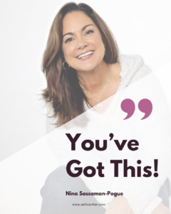 Nina Sossamon-Pogue Quote - "You got this!"